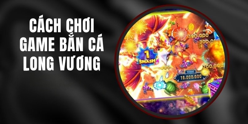 Săn cá long vương tại trang game sở hữu cách chơi đơn giản 